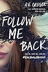 Follow Me Back by A.V. Geiger Follow Me Back by A.V. Geiger
