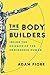 The Body Builders by Adam Piore