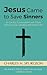 Jesus Came to Save Sinners: An Earnest Conversation with Those Who Long for Salvation and Eternal Life