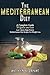 The Mediterranean Diet: A Complete Guide: Includes 50 Quick and Simple Low Calorie/High Protein Recipes For Busy Professionals and Mothers to Lose Weight, Burn Fat, Reduce Stress, and Increase Energy