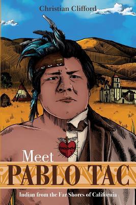 Meet Pablo Tac: Indian from the Far Shores of California