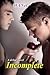 Incomplete: A debut novel