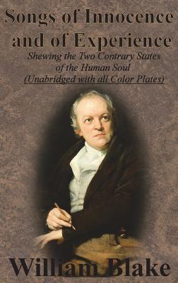 Songs of Innocence and of Experience: Shewing the Two Contrary States of the Human Soul