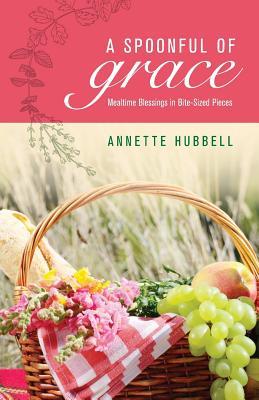 A Spoonful of Grace: Mealtime Blessings in Bite-Sized Pieces (Paperback)