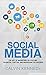 Social Media: The Art of Marketing on YouTube, Facebook, Twitter, and Instagram for Success