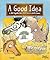 A Good Idea by Bill Nagelkerke