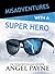 Misadventures with a Super Hero by Angel   Payne