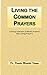 Living the Common Prayers: Turning Basic Catholic Prayers into Living Prayers