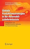 Globale Produktionsstrategien in der Automobilzulieferindustrie: Erfolgsmuster und zukunftsorientierte Methoden zur Standortbewertung (German Edition)