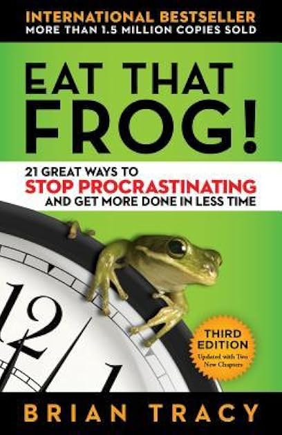 Eat That Frog!: 21 Great Ways to Stop Procrastinating and Get More Done in Less Time