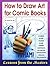 How to Draw Art for Comic Books by James Van Hise How to Draw Art for Comic Books by James Van Hise