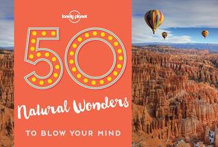 50 Natural Wonders to Blow Your Mind (Paperback)
