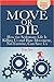 Move or Die: How the sedentary life is killing us and how movement not exercise can save us