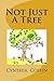 Not Just A Tree by Cynthia a Coffin