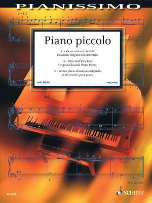 Piano Piccolo: 111 Little and Very Easy Original Classical Piano Pieces for Piano (Pianissimo: Fur Elise)