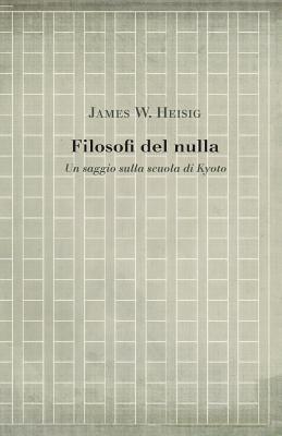 Filosofi del nulla: Un saggio sulla scuola di Kyoto (Studies in Japanese Philosophy) (Volume 6) (Italian Edition)