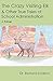 The Crazy Visiting Elk & Other True Tales of School Administr... by Richard Dodson