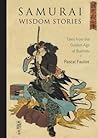 Samurai Wisdom Stories by Pascal Fauliot Samurai Wisdom Stories by Pascal Fauliot