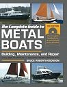 The Complete Guide to Metal Boats, Third Edition: Building, Maintenance, and Repair The Complete Guide to Metal Boats, Third Edition: Building, Maintenance, and Repair