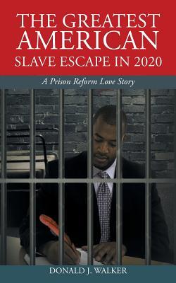 The Greatest American Slave Escape in 2020: A Prison Reform Love Story