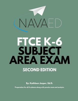 FTCE - K-6 Subject Area Exam Prep: NavaED