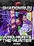 Shadowrun Legends: Who Hunt...