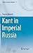 Kant in Imperial Russia by Thomas Nemeth