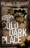 Keep in a Cold, Dark Place by Michael F. Stewart