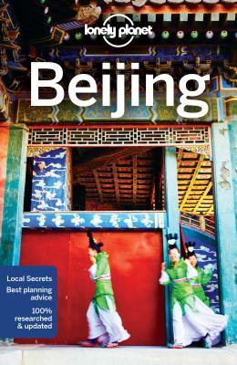 Lonely Planet Beijing: Plan the Trip of a Lifetime | Detailed Itineraries & Maps | Insider Tips | Covers Chaoyang, the Forbidden City, Xicheng and more (Travel Guide)