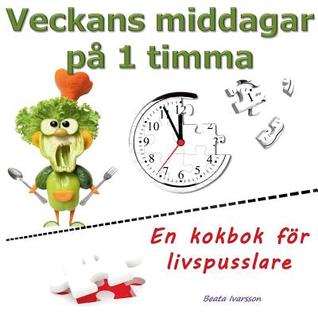 Veckans middagar på 1 timma: En kokbok för livspusslare (Swedish Edition)