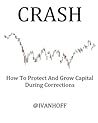 Crash: How To Protect and Grow Capital during Corrections
