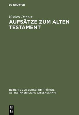 Aufsätze zum Alten Testament: Aus vier Jahrzehnten (Beihefte zur Zeitschrift für die alttestamentliche Wissenschaft, 224) (German Edition)