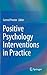 Positive Psychology Interventions in Practice