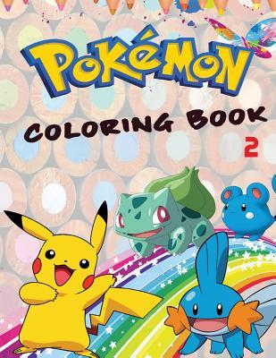 Pokemon Coloring Book 2: How to Draw Pokemon, Dot to Dot and Amazing Pokemon Math Pages for Children Aged 3+. an A4 62 Page Book for Any Avid Fan of Pokemon Go