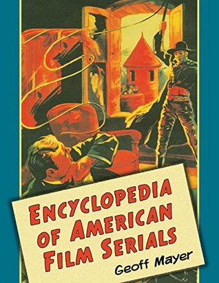 Encyclopedia of American Film Serials (Kindle Edition)