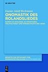 Onomastik des Rolandsliedes: Namen als Schlüssel zu Strukturen, Welthaltigkeit und Vorgeschichte des Liedes (Beihefte zur Zeitschrift für romanische Philologie 411) (German Edition)