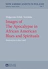 Images of The Apocalypse in African American Blues and Spirit... by Malgorzata Ziolek-Sowinska