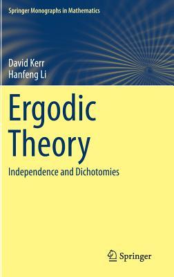 Ergodic Theory: Independence and Dichotomies (Springer Monographs in Mathematics)