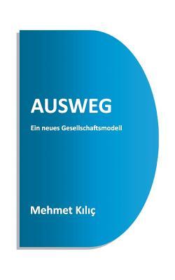 Ausweg: Ein neues Gesellschaftsmodell (German Edition)