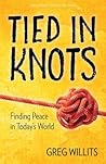 Tied in Knots: Finding Peace in Today's World Tied in Knots: Finding Peace in Today's World