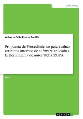 Propuesta de Procedimiento para evaluar atributos internos de software aplicado a la Herramienta de Autor Web CRODA (Spanish Edition)