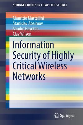 Information Security of Highly Critical Wireless Networks (SpringerBriefs in Computer Science)