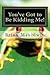 You've Got to Be Kidding Me!: Real Stories from the World of a Human Resources Professional