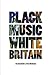 Black Music White Britain
