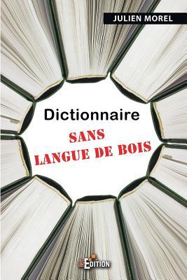Dictionnaire sans langue de bois (French Edition)