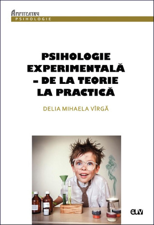 Psihologie experimentală – de la teorie la practică