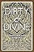 Dirty & Divine: a transformative journey through tarot