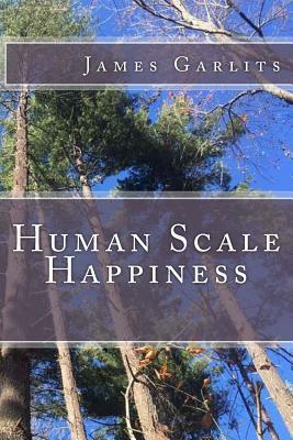 Human Scale Happiness (Paperback)