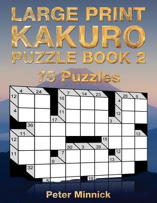 Large Print Kakuro Puzzle Book 2: 75 Full-Page 9 X 11 Puzzles