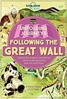 Following the Great Wall (Lonely Planet Kids Unfolding Journeys) Following the Great Wall (Lonely Planet Kids Unfolding Journeys)